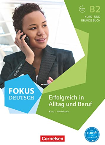 Fokus Deutsch: B2 - Erfolgreich in Alltag und Beruf: Kurs- und Übungsbuch mit interaktiven Übungen: Erfolgreich in Alltag und Beruf - Kurs- und ... (Fokus Deutsch, Allgemeine Ausgabe, B2)