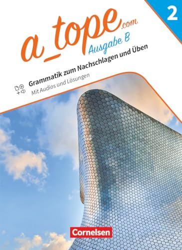 A tope - Spanisch als spät beginnende Fremdsprache Bayern - Ausgabe 2023 - Band 2: Grammatik zum Nachschlagen und Üben - Mit Audios und Lösungen