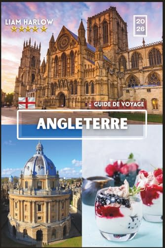 ANGLETERRE GUIDE DE VOYAGE EN TRAIN 2026: Le compagnon complet de chaque explorateur avec des photos COULEUR, des conseils d'initiés et des itinéraires prêts à l'emploi pour un voyage inoubliable