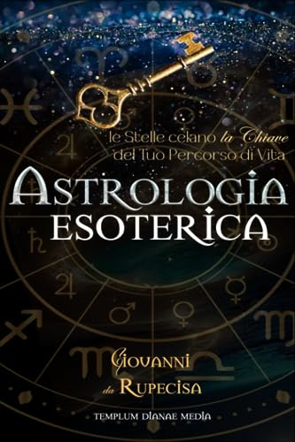 Astrologia Esoterica: le Stelle celano la Chiave del Tuo Percorso di Vita: 1