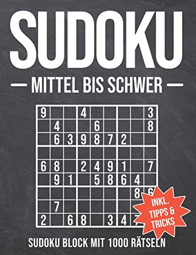 Sudoku Mittel bis Schwer: Sudoku Block mit 1000 Rätseln - Schwierigkeit Mittel bis Schwer - Sudokublock mit Anleitung, Tipps und Tricks - Rätselheft Sudoku Mittelschwer für Erwachsene und Senioren