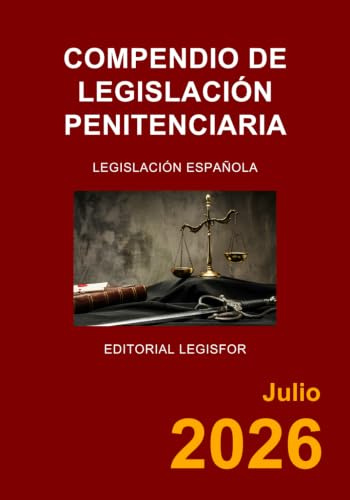 Compendio de Legislación Penitenciaria: Ley Orgánica General Penitenciaria, Reglamento Penitenciario y otras disposiciones de desarrollo y complementarias