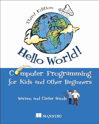 Hello World!: A complete Python-based computer programming tutorial with fun illustrations, examples, and hand-on exercises.