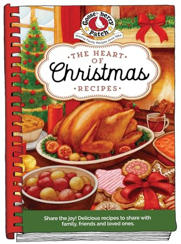 Heart of Christmas Recipes: Share the Joy! Delicious Recipes to Share With Family, Friends and Loved Ones (Seasonal Cookbook Collection)