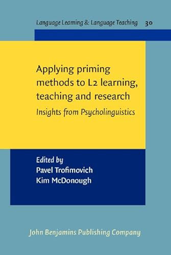 Applying priming methods to L2 learning, teaching and research: Insights from Psycholinguistics: 30 (Language Learning & Language Teaching)