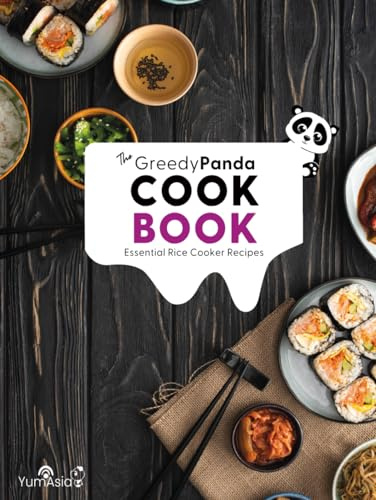 The Greedy Panda Cookbook: Essential Rice Cooker Recipes For Rice Cooker Enthusiasts