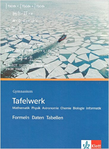 Tafelwerk. Mathematik, Physik, Astronomie, Chemie, Biologie, Informatik. Gymnasium: Formeln, Daten, Tabellen