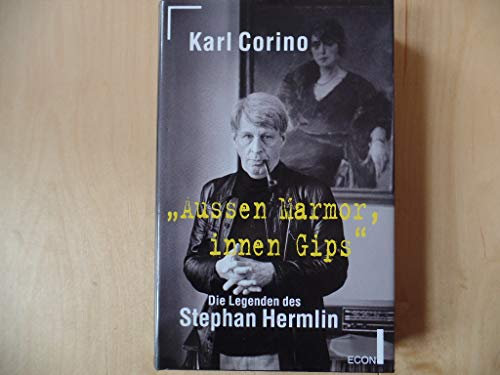 Aussen Marmor, innen Gips: Die Legenden des Stephan Hermlin (German Edition)