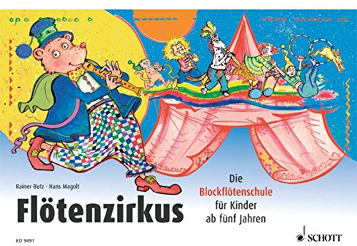 Flötenzirkus: Die Blockflötenschule für Kinder ab fünf Jahren. Band 1. Sopran-Blockflöte. (Flötenzirkus, Band 1)