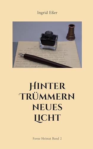 Hinter Trümmern neues Licht: Ferne Heimat Band 2