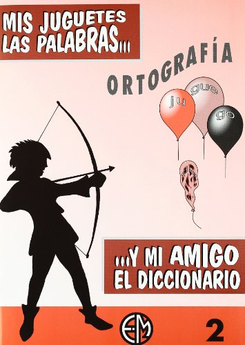 Ortografía. Mis Juguetes Las Palabras 2 (SIN COLECCION)