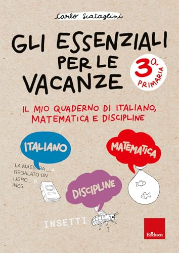 Gli essenziali per le vacanze. Classe terza. Il mio quaderno di italiano, matematica e discipline