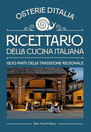 Ricettario della cucina italiana. Osterie d'Italia. 1200 piatti della tradizione regionale