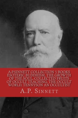 A.P.SINNETT COLLECTION 5 BOOKS Esoteric Buddhism, The Growth Of The Soul, Collected Fruits Of Occult Teaching, The Occult World, Tennyson An Occultist