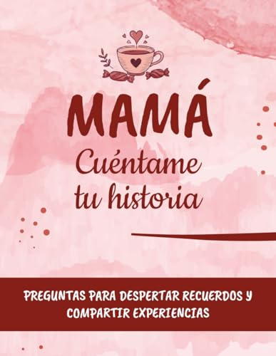 Mamá, cuéntame tu historia: Preguntas para despertar recuerdos y compartir experiencias entre madre e hijos. | Idea regalo día de la madre, navidad, reyes.