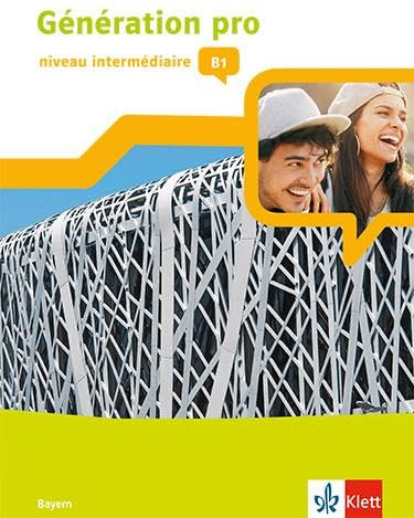 Génération pro - niveau intermédiaire B1: Schulbuch mit Mediensammlung 2. Lernjahr: Schulbuch mit Klett-Augmented-App 2. Lernjahr