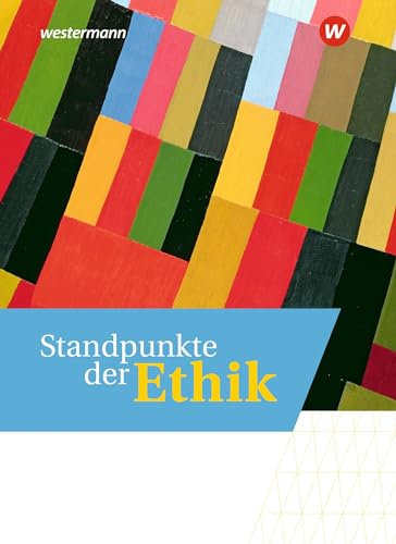 Standpunkte der Ethik - Lehr- und Arbeitsbuch für die gymnasiale Oberstufe - Ausgabe 2023: Schulbuch