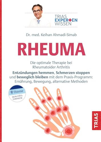 Expertenwissen: Rheuma: Die optimale Therapie bei Rheumatoider Arthritis. Entzündungen hemmen, Schmerzen stoppen und beweglich bleiben mit dem ... alternative Methoden (TRIAS Expertenwissen)