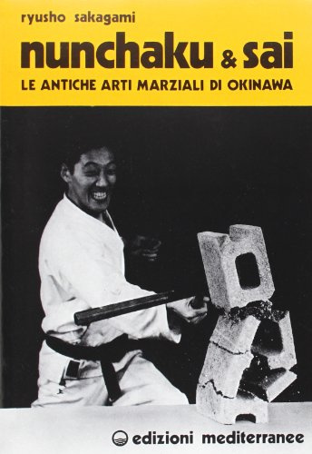 Nunchaku e sai. Le antiche arti marziali di Okinawa