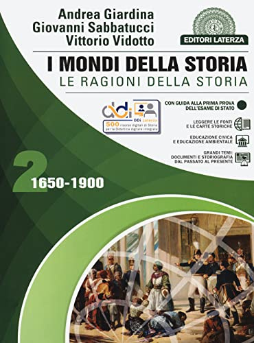 I mondi della storia. Le ragioni della storia. Per le Scuole superiori. Con e-book. Con espansione online. 1650-1900 (Vol. 2)