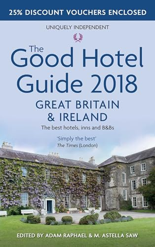The Good Hotel Guide 2018 Great Britain and Ireland: The Best Hotels, Inns and B&Bs: 40