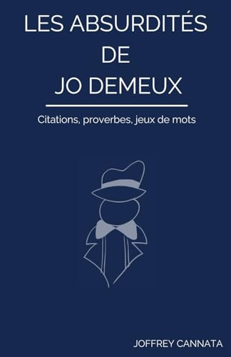 Les Absurdités de Jo Demeux: Citations, proverbes, jeux de mots