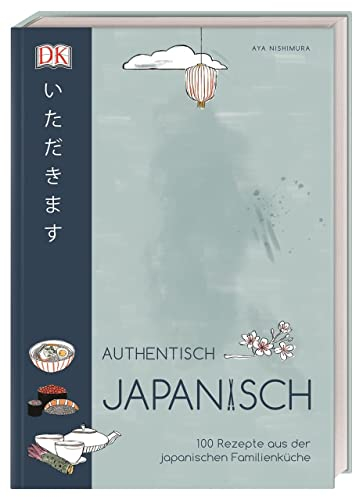 Authentisch japanisch: 100 Rezepte aus der japanischen Familienküche