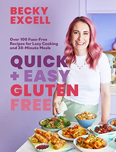 Quick and Easy Gluten Free: (The Sunday Times Bestseller) - Over 100 Fuss-Free Recipes for Lazy Cooking and 30-Minute Meals