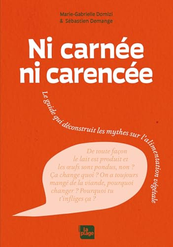 Ni carnée, ni carencée: Le guide qui déconstruit les mythes sur l'alimentation végétale