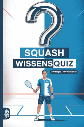 Squash Wissensquiz: 100 Quizfragen für Squashspieler | Rätsel- und Ratespiel