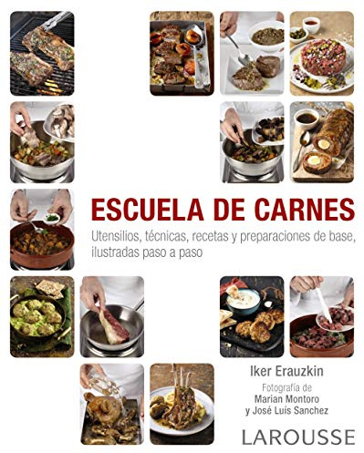 Escuela de carnes (LAROUSSE - Libros Ilustrados/ Prácticos - Gastronomía)