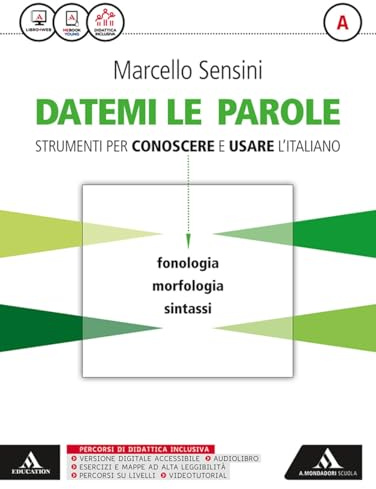 Datemi le parole. Strumenti per conoscere e usare l'italiano. Volume A: Fonologia, morfologia, sintassi-Volume B: Lessico, scrittura, strumenti operativi-Tiemmi con te. Per le Scuole superiori. Co...