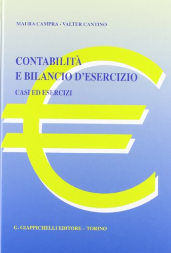 Contabilità e bilancio d'esercizio. Casi ed esercizi