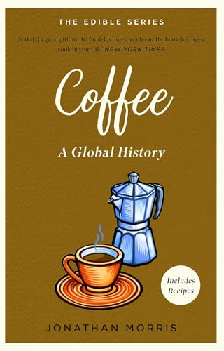 Coffee: A Global History (Edible Series)
