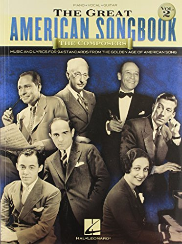 The Great American Songbook - The Composers: Volume 2: Music and Lyrics for 94 Standards from the Golden Age of American Song