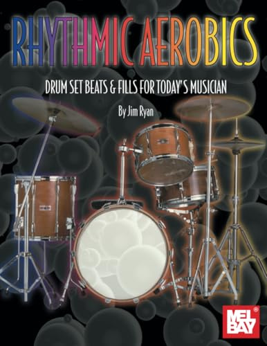 Rhythmic Aerobics: Drum Set Beats & Fills for Today's Musician