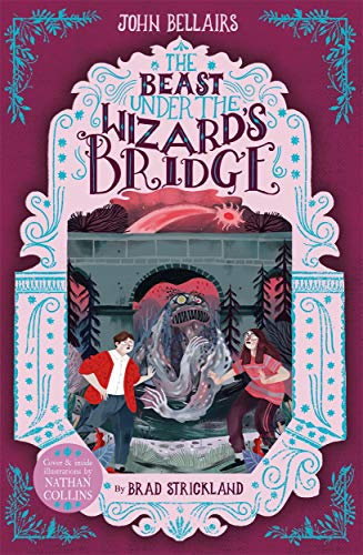 The Beast Under The Wizard's Bridge - The House With a Clock in Its Walls 8: Volume 8
