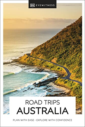 DK Road Trips Australia: Plan With Ease - Explore With Confidence (Travel Guide)