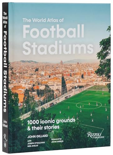 World Atlas Football Stadiums /anglais: 1000 Iconic Grounds & Their Stories