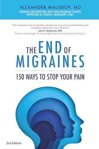 The End of Migraines: 150 Ways to Stop Your Pain