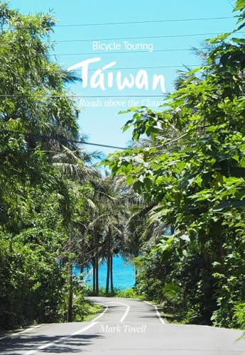 Bicycle Touring Taiwan: Roads above the Clouds