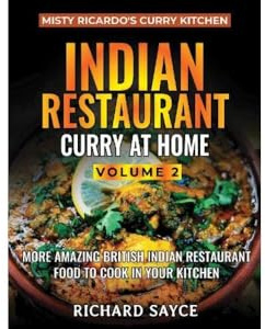 Indian Restaurant Curry at Home Volume 2: Misty Ricardo's Curry Kitchen