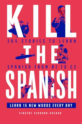 Kill the Spanish: 365 stories from A1 to C2 (Kill The Language)