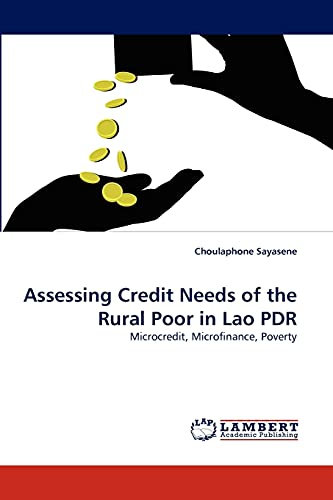 Assessing Credit Needs of the Rural Poor in Lao PDR: Microcredit, Microfinance, Poverty