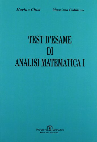 Test d'esame di analisi di matematica I (Vol. 1)