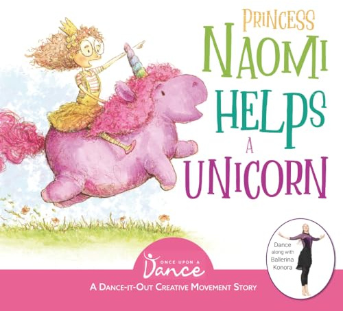 Princess Naomi Helps a Unicorn: A Dance-It-Out Creative Movement Story for Young Movers (Dance-It-Out! Adventures: Movement, Connection & Story Play • Ages 4–8)