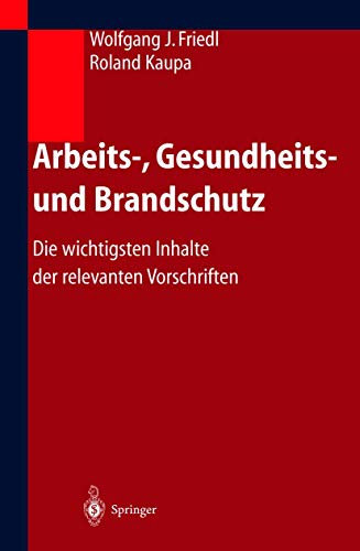 Arbeits-, Gesundheits- und Brandschutz: Die Wichtigsten Inhalte Der Relevanten Vorschriften