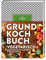 Grundkochbuch vegetarisch: Alle wichtigen Kochtechniken und Rezepte Schritt für Schritt – Fleischlos genießen leicht gemacht! Umfassendes Standardwerk ... Rezepte und Infos zur gesunden Veggie-Küche.