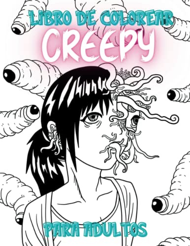 Libro de Colorear para Adultos Creepy y Siniestro: Cuaderno para Pintar Monstruos de Terror y Dibujos Terroríficos de Pesadilla (Libros Anime y Manga)