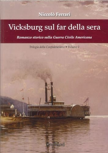Vicksburg sul far della sera. Romanzo storico sulla guerra civile americana. Trilogia della Confederazione (Vol. 2)